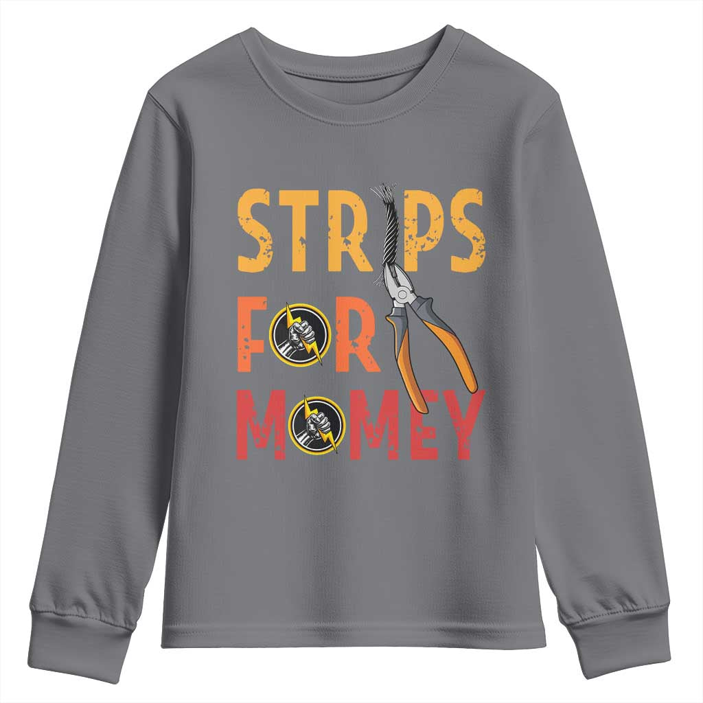 Funny Electrician Youth Sweatshirt Strips For Money Electrical Humor TS14 Charcoal Print Your Wear