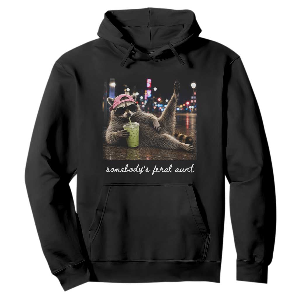Somebody's Feral Aunt Hoodie Raccoon Drinking Iced Matcha Latte Sarcastic Animal Humor TS14 Black Print Your Wear