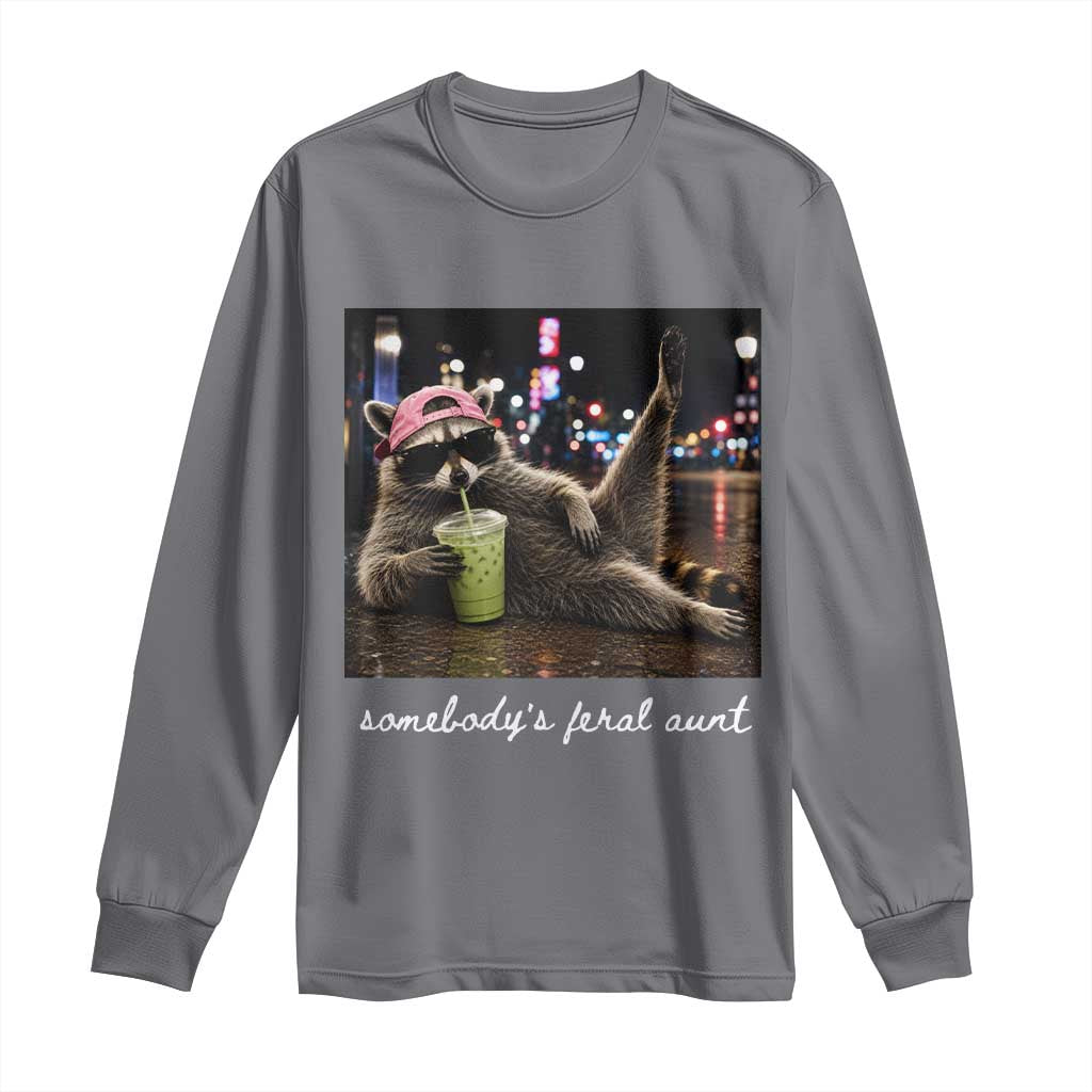 Somebody's Feral Aunt Long Sleeve Shirt Raccoon Drinking Iced Matcha Latte Sarcastic Animal Humor