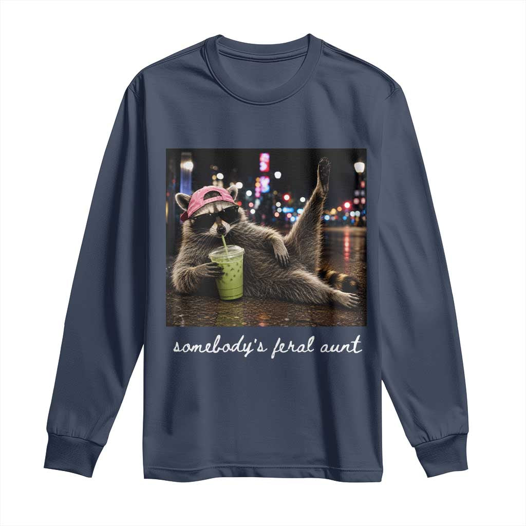Somebody's Feral Aunt Long Sleeve Shirt Raccoon Drinking Iced Matcha Latte Sarcastic Animal Humor