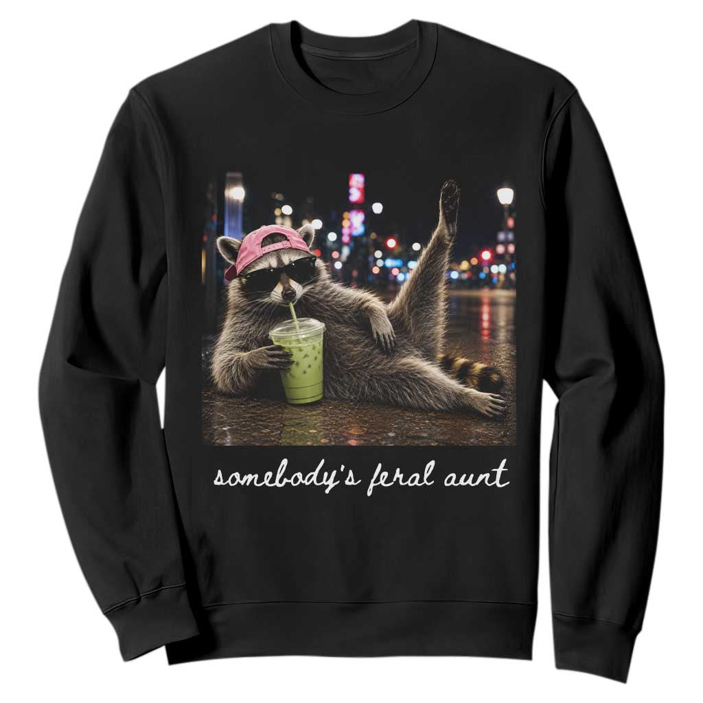 Somebody's Feral Aunt Sweatshirt Raccoon Drinking Iced Matcha Latte Sarcastic Animal Humor