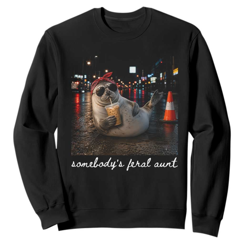 Somebody's Feral Aunt Sweatshirt Funny Neil The Seal Meme