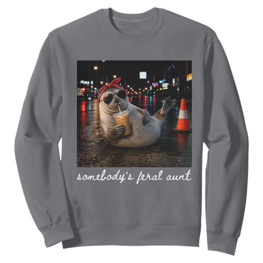 Somebody's Feral Aunt Sweatshirt Funny Neil The Seal Meme