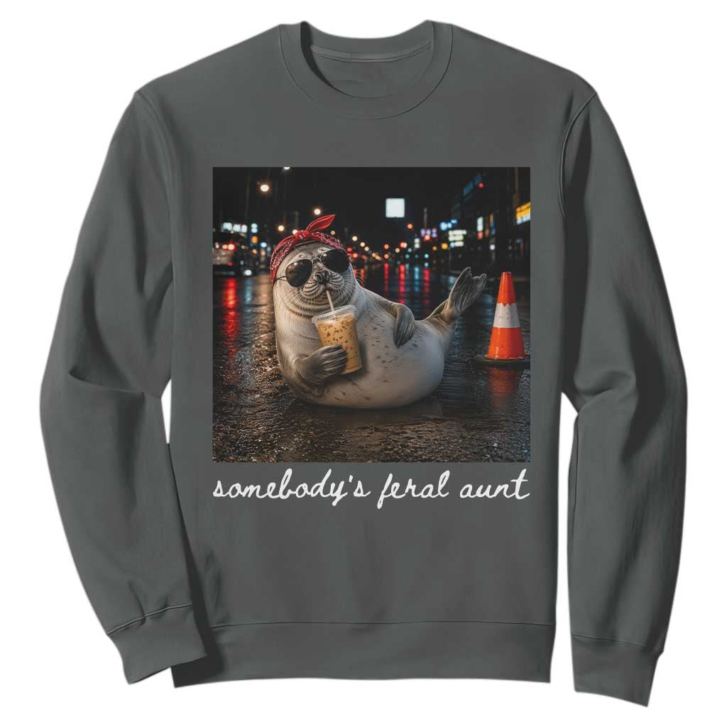 Somebody's Feral Aunt Sweatshirt Funny Neil The Seal Meme