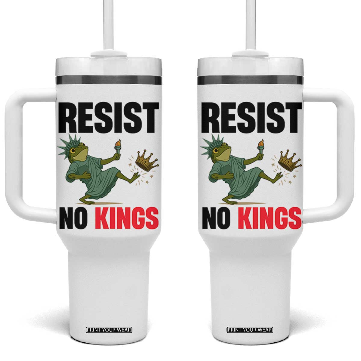 Resist Frog Tumbler With Handle No Kings In America Political 2025 TS14 One Size: 40 oz White Print Your Wear