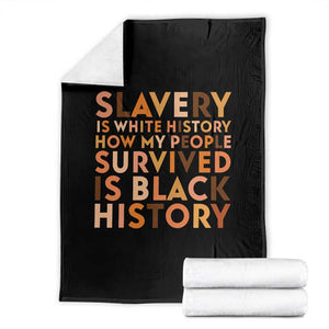 Black History Melanin Throw Blanket Slavery Is White History How My People Survived Is Black History TS14 Black Print Your Wear