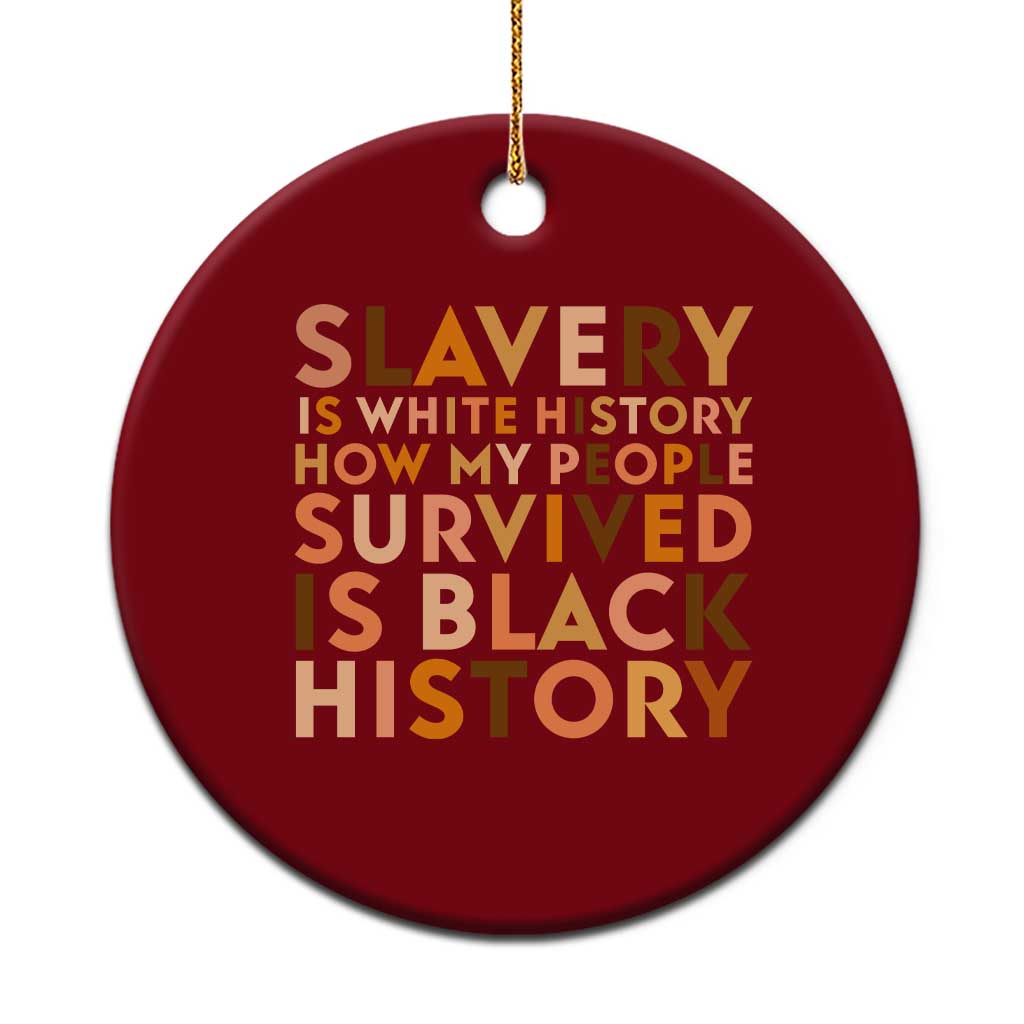 Black History Melanin Ceramic Ornament Slavery Is White History How My People Survived Is Black History TS14 1pc Red Print Your Wear