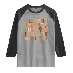 Black History Melanin Raglan Shirt Slavery Is White History How My People Survived Is Black History TS14 Sport Gray Black Print Your Wear