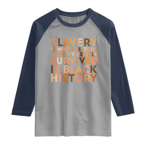 Black History Melanin Raglan Shirt Slavery Is White History How My People Survived Is Black History TS14 Sport Gray Navy Print Your Wear