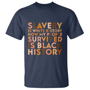 Black History Melanin T Shirt Slavery Is White History How My People Survived Is Black History TS14 Navy Print Your Wear