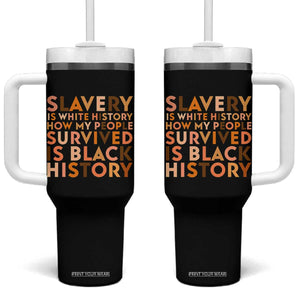 Black History Melanin Tumbler With Handle Slavery Is White History How My People Survived Is Black History TS14 One Size: 40 oz Black Print Your Wear