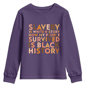 Black History Melanin Youth Sweatshirt Slavery Is White History How My People Survived Is Black History TS14 Purple Print Your Wear