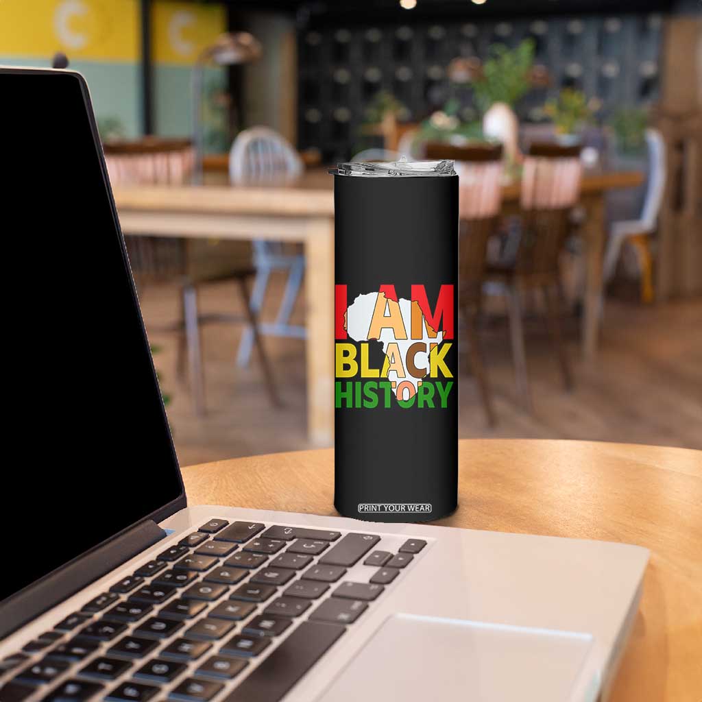 Black History Month African American Skinny Tumbler I Am Black History TS14 Print Your Wear