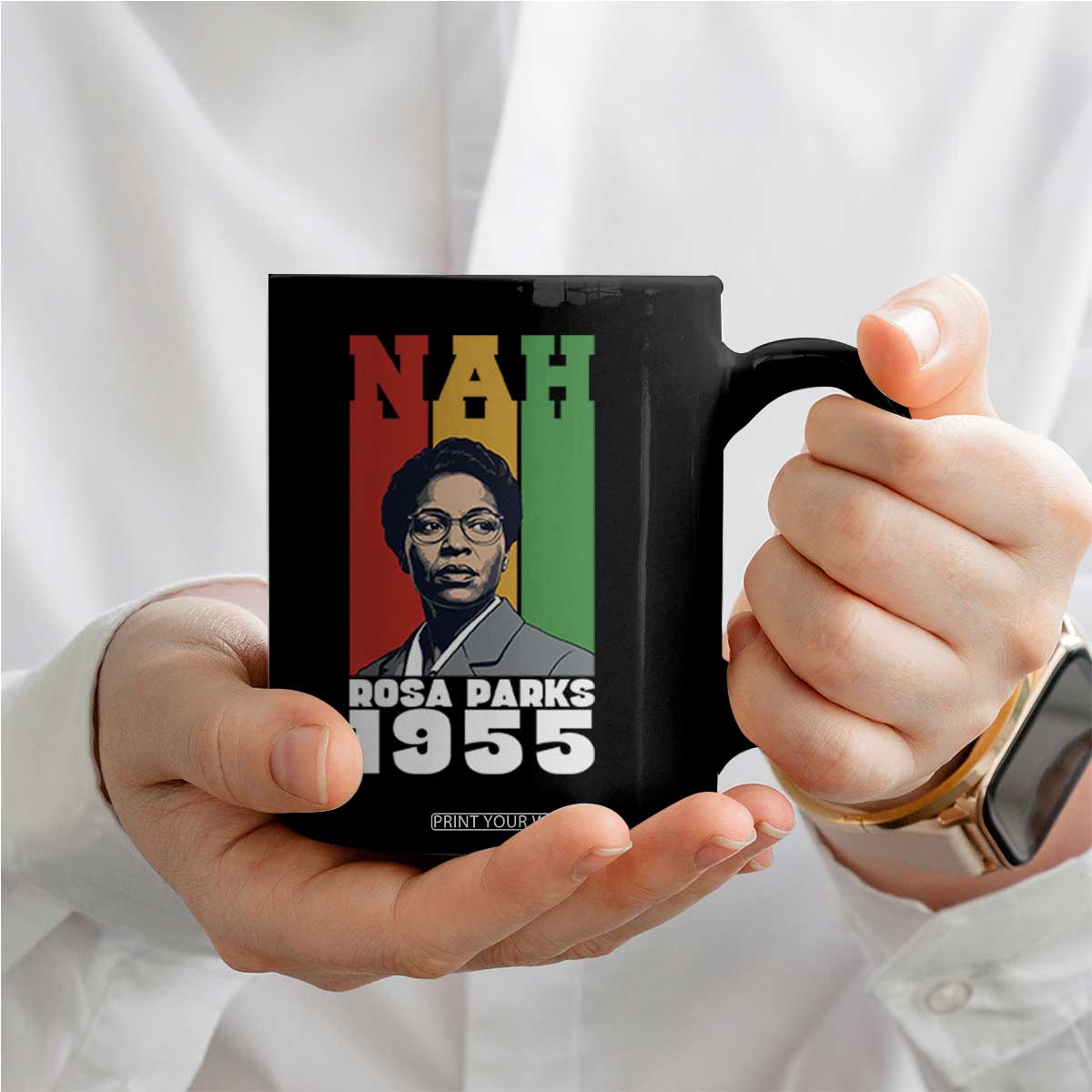 Nah Rosa Parks Quote Coffee Mug Civil Rights African American TS14 Print Your Wear