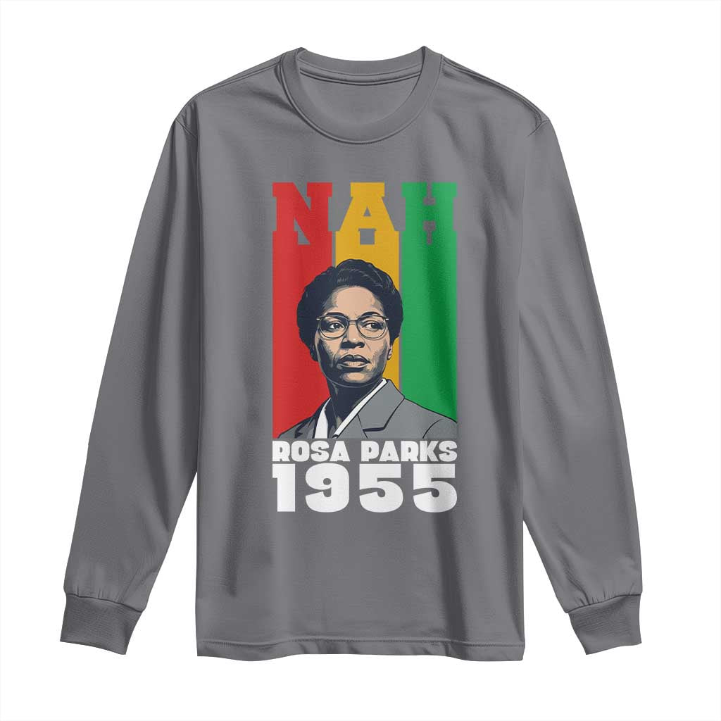 Nah Rosa Parks Quote Long Sleeve Shirt Civil Rights African American TS14 Charcoal Print Your Wear