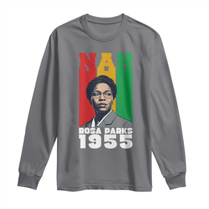 Nah Rosa Parks Quote Long Sleeve Shirt Civil Rights African American TS14 Charcoal Print Your Wear