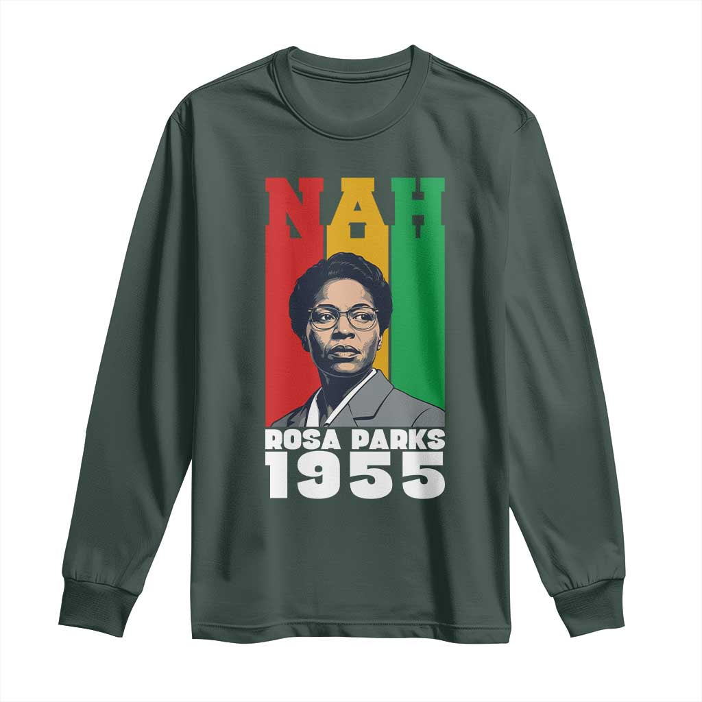 Nah Rosa Parks Quote Long Sleeve Shirt Civil Rights African American TS14 Dark Forest Green Print Your Wear