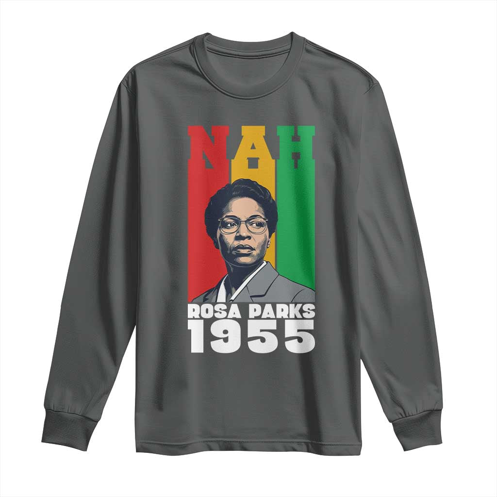 Nah Rosa Parks Quote Long Sleeve Shirt Civil Rights African American TS14 Dark Heather Print Your Wear
