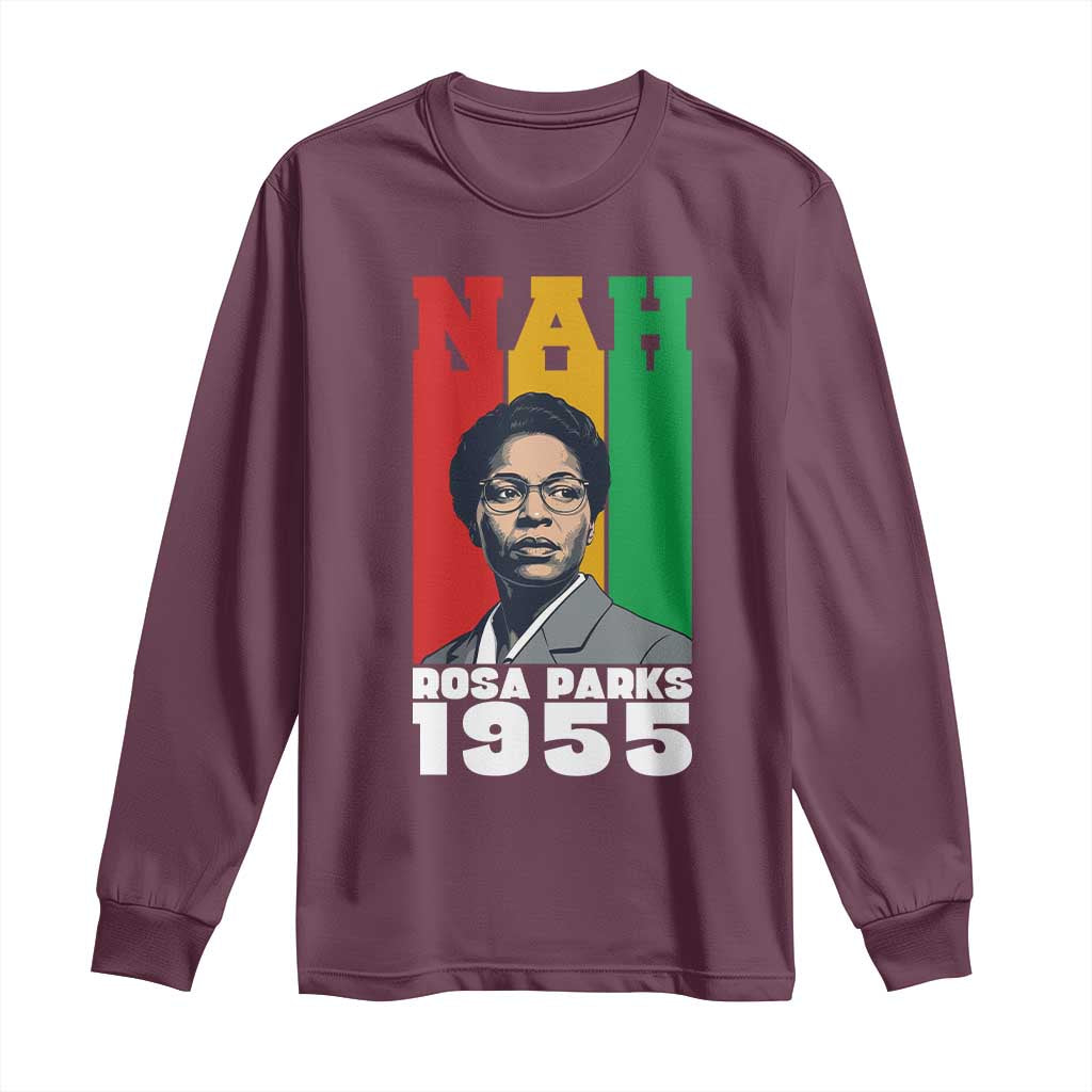 Nah Rosa Parks Quote Long Sleeve Shirt Civil Rights African American TS14 Maroon Print Your Wear