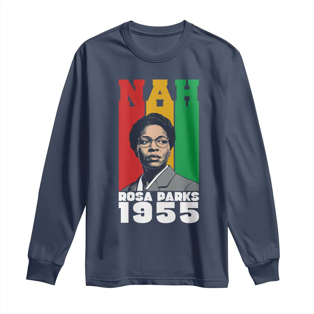 Nah Rosa Parks Quote Long Sleeve Shirt Civil Rights African American TS14 Navy Print Your Wear