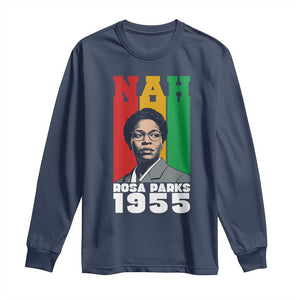 Nah Rosa Parks Quote Long Sleeve Shirt Civil Rights African American TS14 Navy Print Your Wear