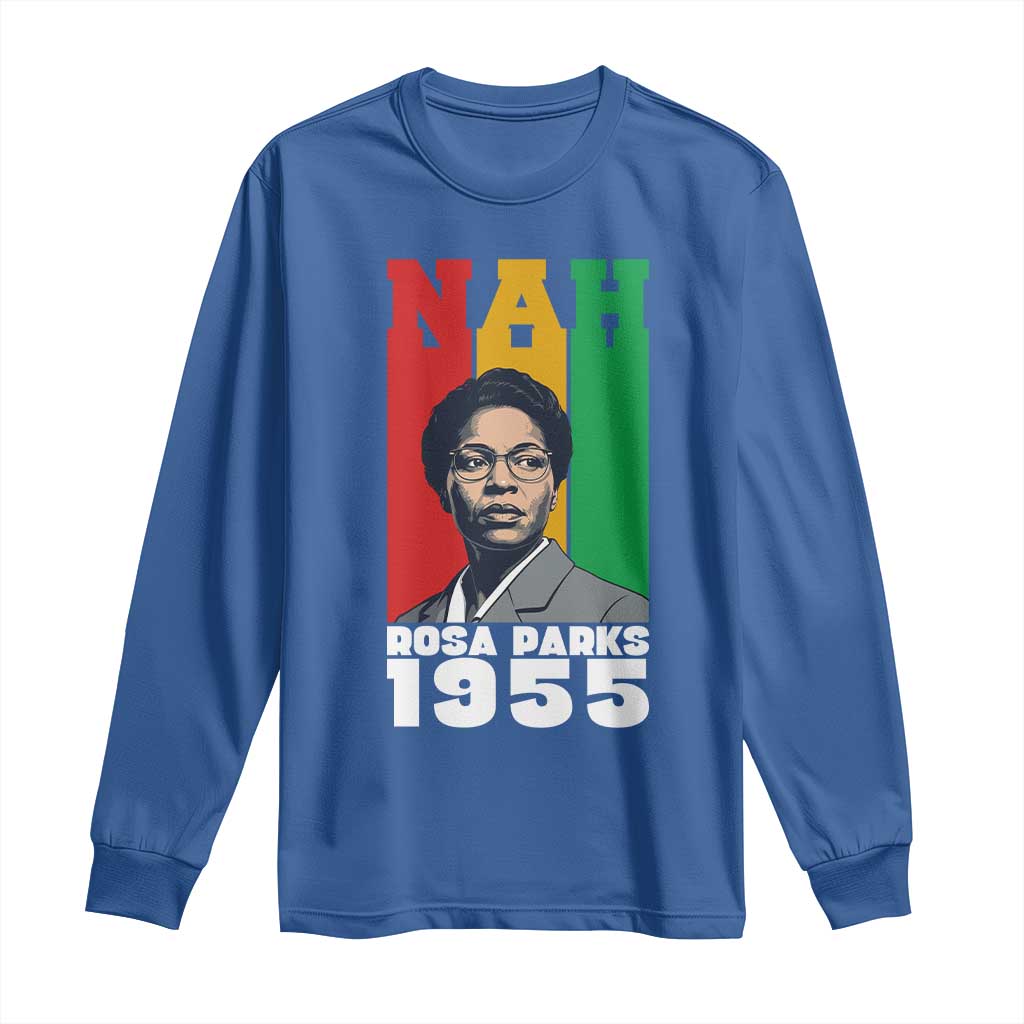Nah Rosa Parks Quote Long Sleeve Shirt Civil Rights African American TS14 Royal Blue Print Your Wear