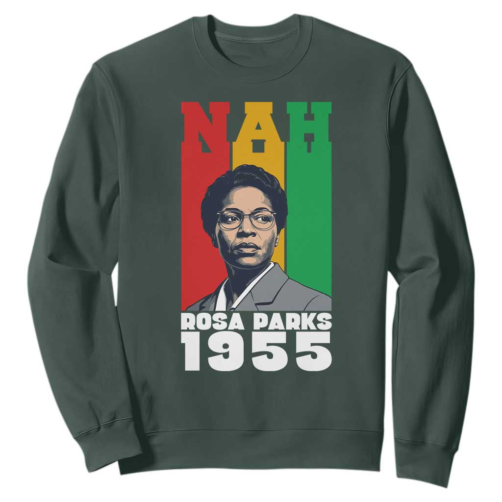 Nah Rosa Parks Quote Sweatshirt Civil Rights African American TS14 Dark Forest Green Print Your Wear