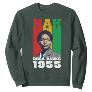 Nah Rosa Parks Quote Sweatshirt Civil Rights African American TS14 Dark Forest Green Print Your Wear