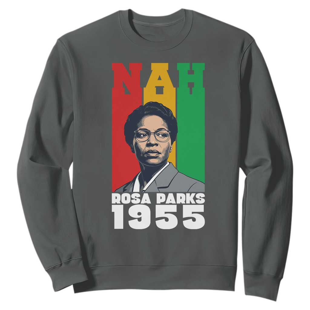 Nah Rosa Parks Quote Sweatshirt Civil Rights African American TS14 Dark Heather Print Your Wear