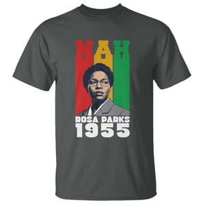Nah Rosa Parks Quote T Shirt Civil Rights African American TS14 Dark Heather Print Your Wear