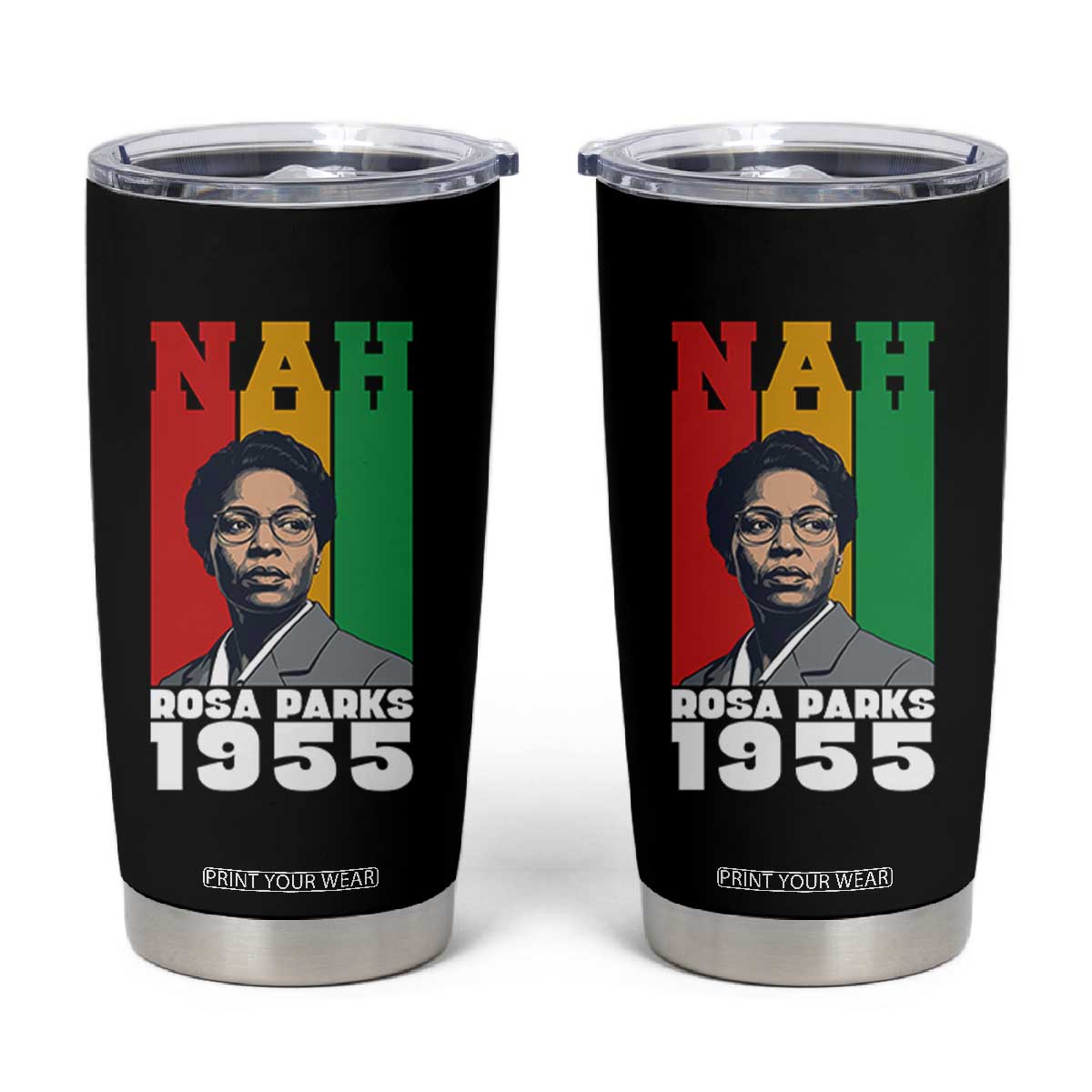 Nah Rosa Parks Quote Tumbler Cup Civil Rights African American TS14 Black Print Your Wear