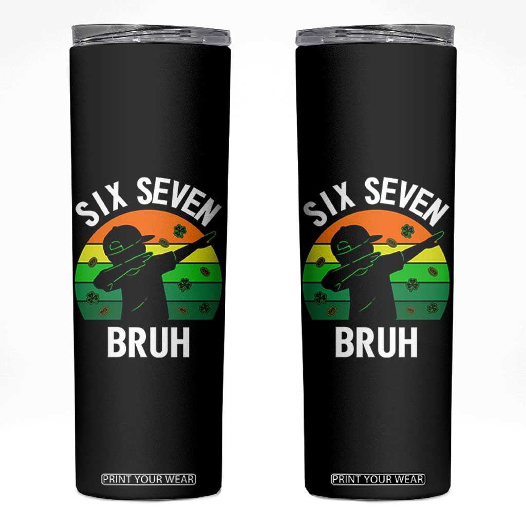 67 Bruh St Patricks Day Skinny Tumbler Funny Six Seven Boys Kids Dabbing Meme TS14 Black Print Your Wear