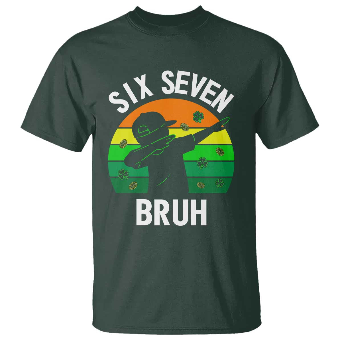 67 Bruh St Patricks Day T Shirt Funny Six Seven Boys Kids Dabbing Meme TS14 Dark Forest Green Print Your Wear
