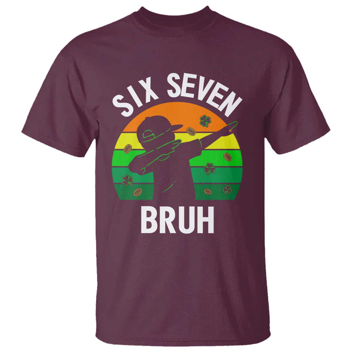 67 Bruh St Patricks Day T Shirt Funny Six Seven Boys Kids Dabbing Meme TS14 Maroon Print Your Wear