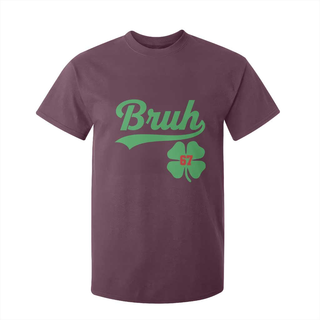 67 Bruh St Patricks Day T Shirt For Kid Funny Six Seven Shamrock Meme TS14 Maroon Print Your Wear