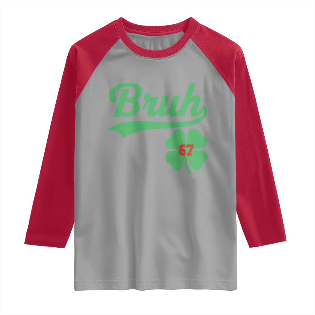 67 Bruh St Patricks Day Raglan Shirt Funny Six Seven Shamrock Meme TS14 Sport Gray Red Print Your Wear