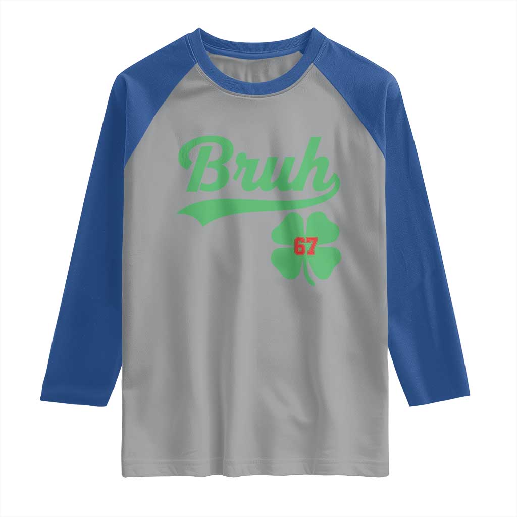 67 Bruh St Patricks Day Raglan Shirt Funny Six Seven Shamrock Meme TS14 Sport Gray Royal Print Your Wear