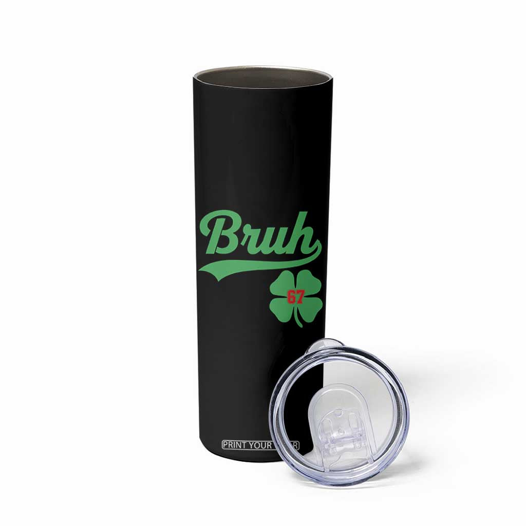 67 Bruh St Patricks Day Skinny Tumbler Funny Six Seven Shamrock Meme TS14 Print Your Wear