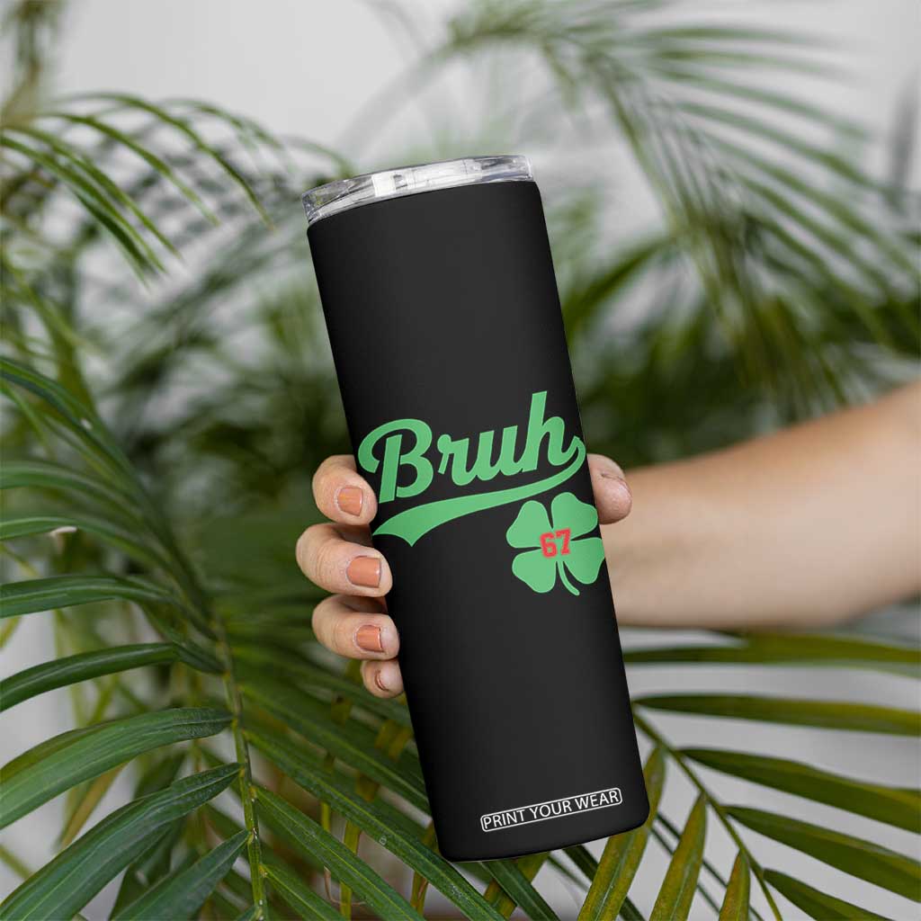 67 Bruh St Patricks Day Skinny Tumbler Funny Six Seven Shamrock Meme TS14 Print Your Wear