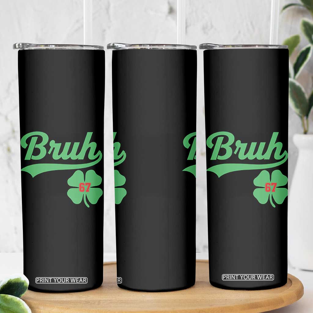 67 Bruh St Patricks Day Skinny Tumbler Funny Six Seven Shamrock Meme TS14 Print Your Wear