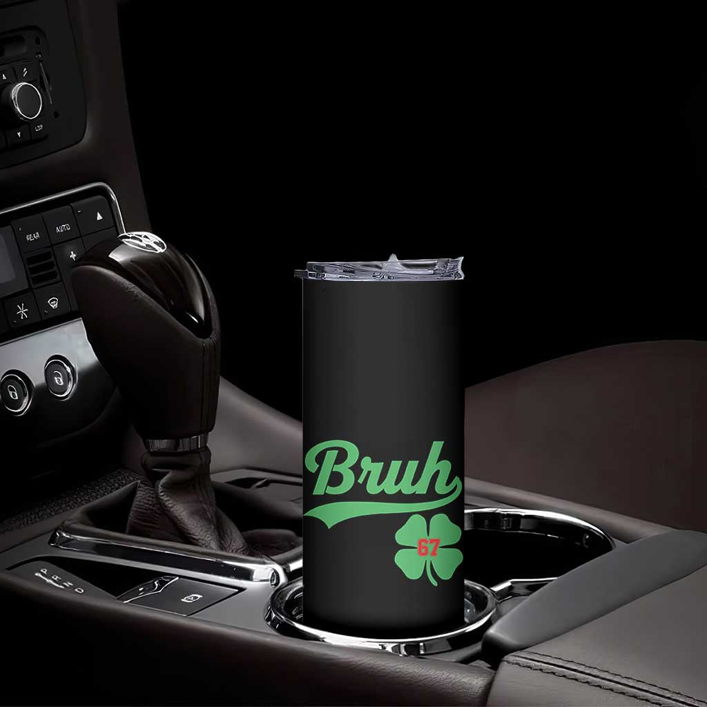 67 Bruh St Patricks Day Skinny Tumbler Funny Six Seven Shamrock Meme TS14 Print Your Wear