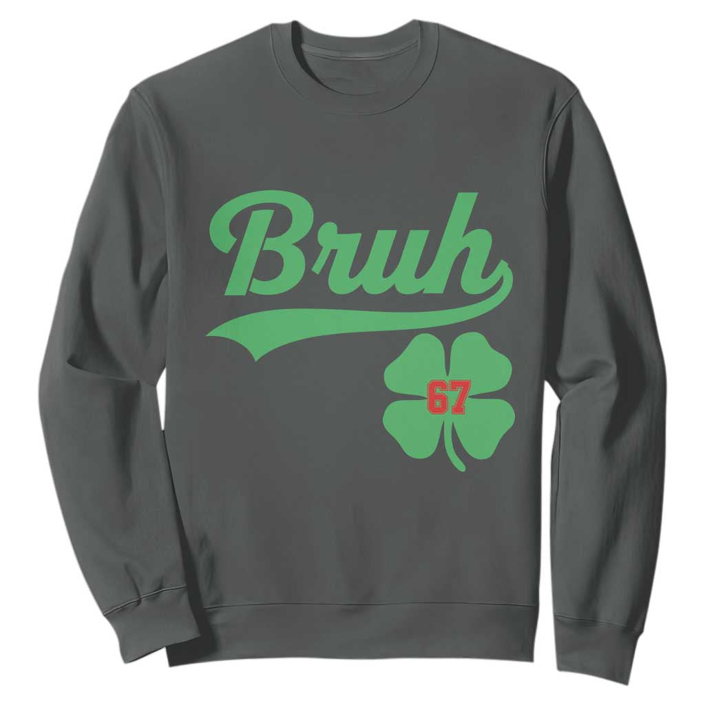 67 Bruh St Patricks Day Sweatshirt Funny Six Seven Shamrock Meme TS14 Dark Heather Print Your Wear