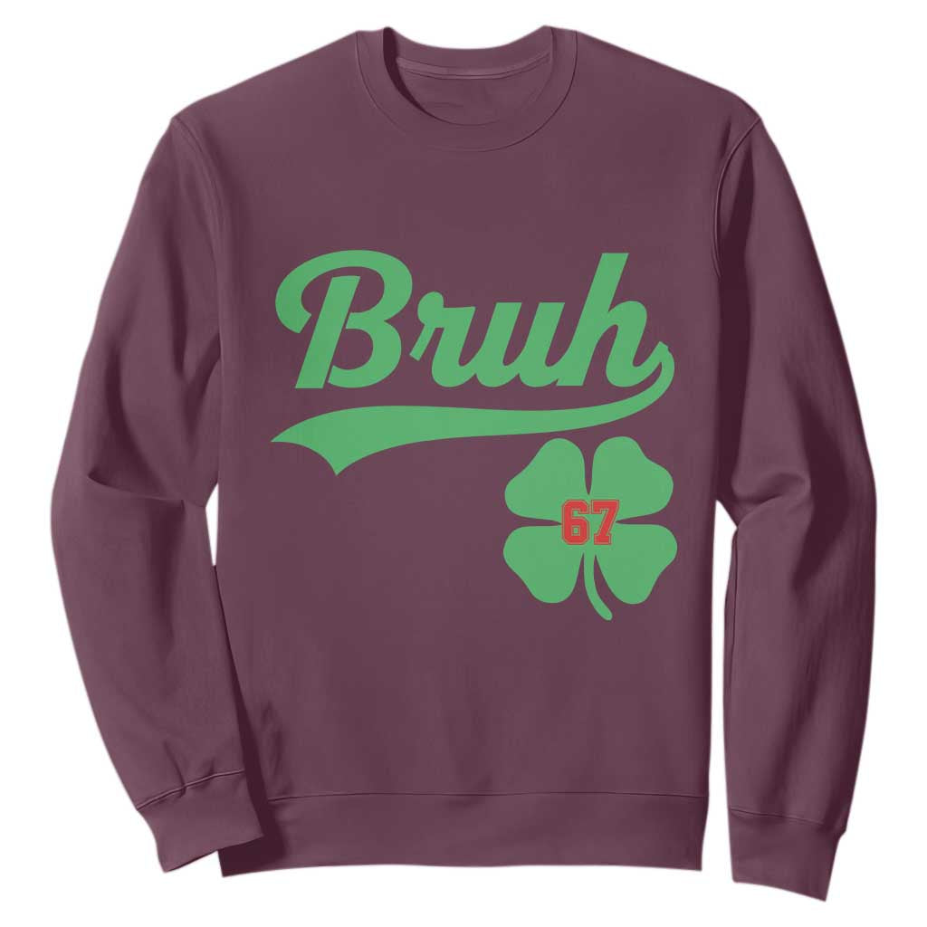 67 Bruh St Patricks Day Sweatshirt Funny Six Seven Shamrock Meme TS14 Maroon Print Your Wear
