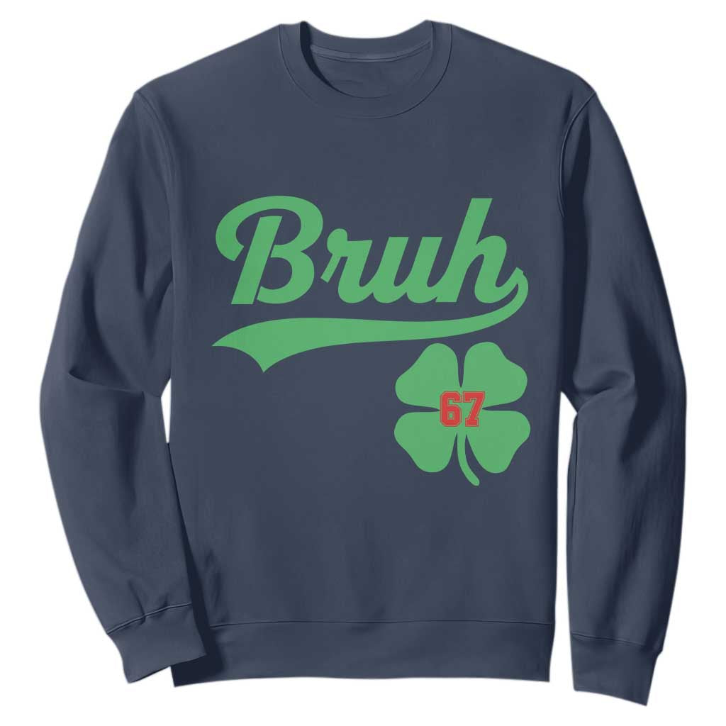 67 Bruh St Patricks Day Sweatshirt Funny Six Seven Shamrock Meme TS14 Navy Print Your Wear