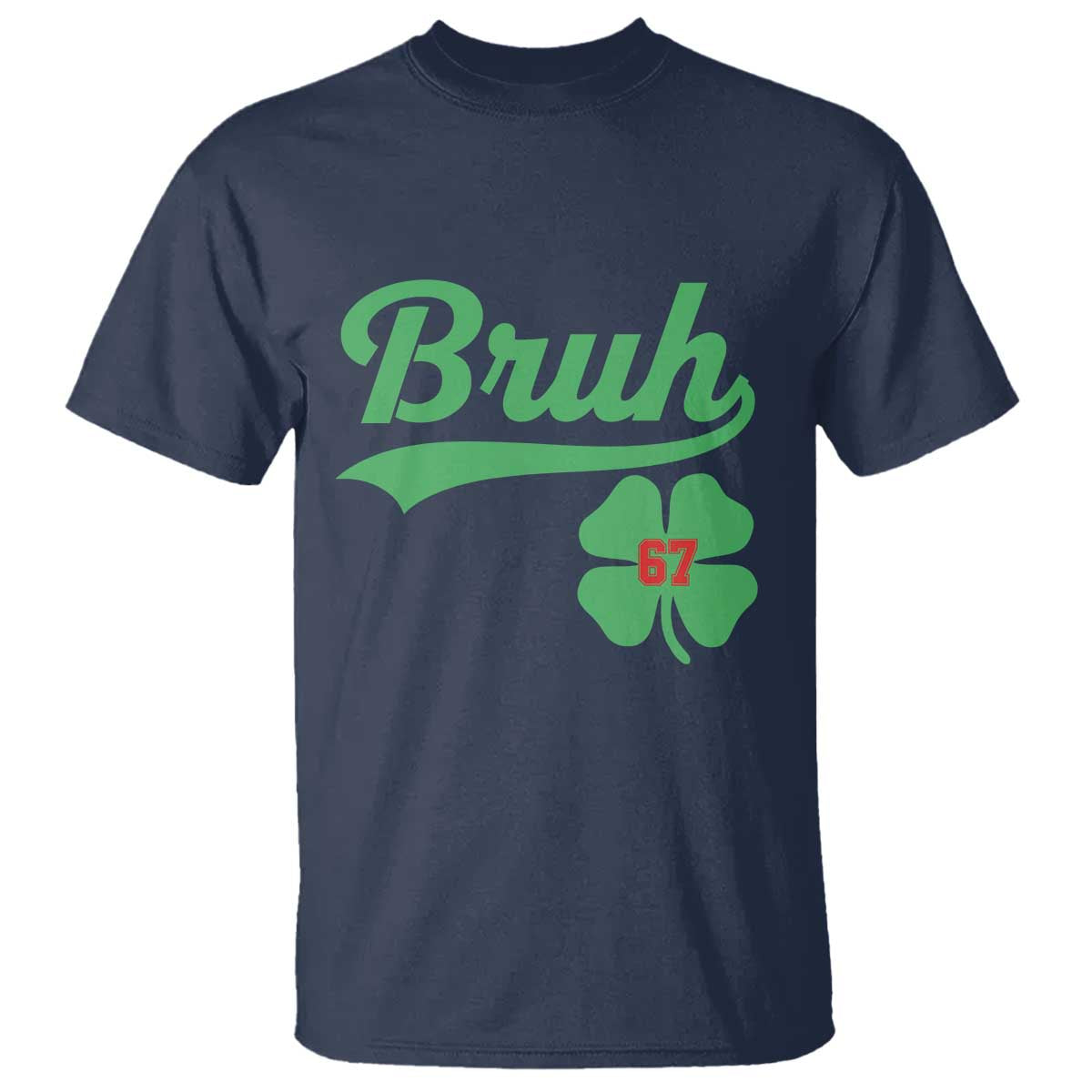 67 Bruh St Patricks Day T Shirt Funny Six Seven Shamrock Meme TS14 Navy Print Your Wear
