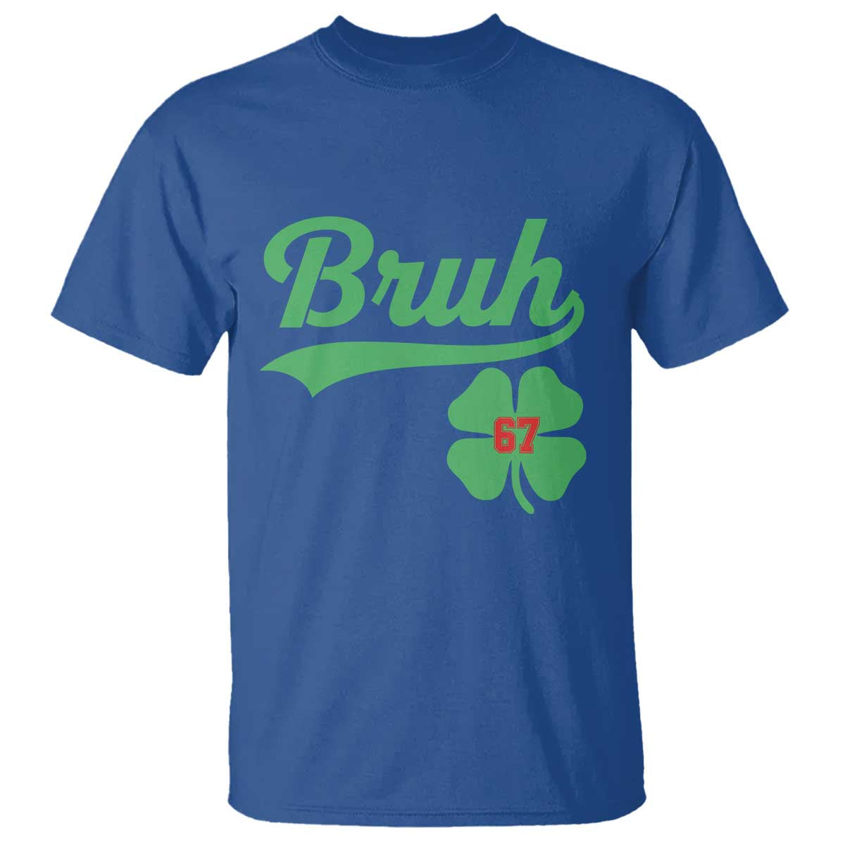 67 Bruh St Patricks Day T Shirt Funny Six Seven Shamrock Meme TS14 Royal Blue Print Your Wear