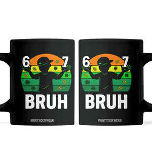 67 Bruh St Patricks Day Coffee Mug Funny Six Seven Boys Kids Meme TS14 Black Print Your Wear