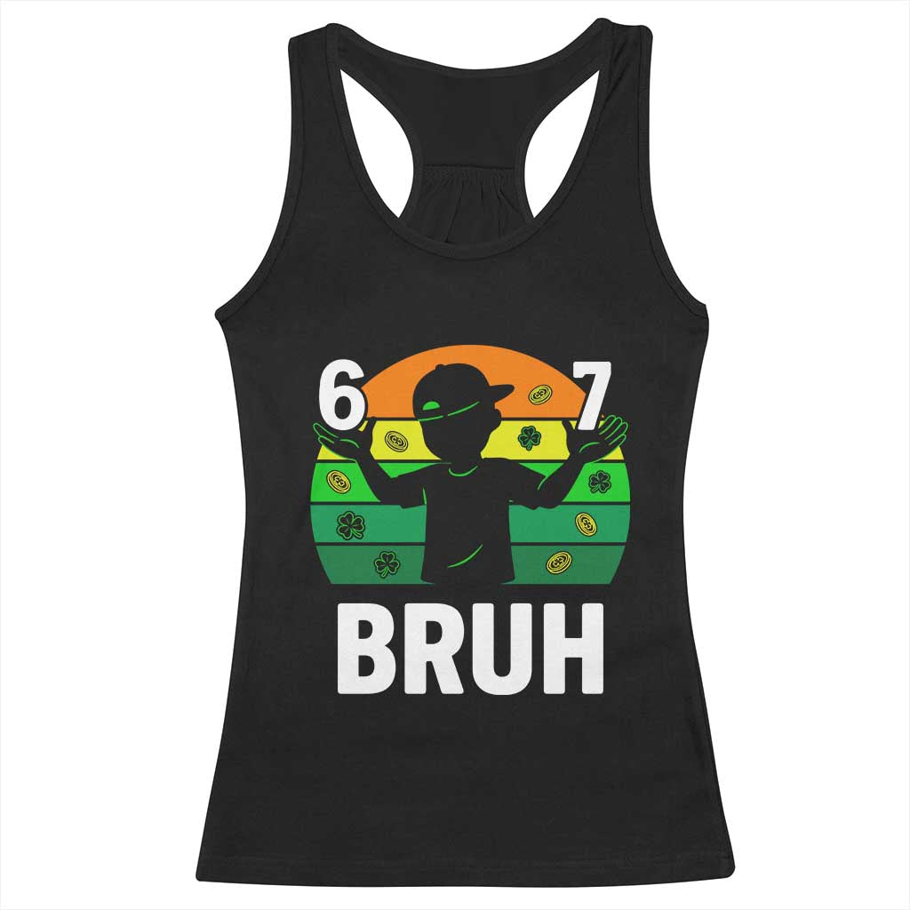67 Bruh St Patricks Day Racerback Tank Top Funny Six Seven Boys Kids Meme TS14 Black Print Your Wear