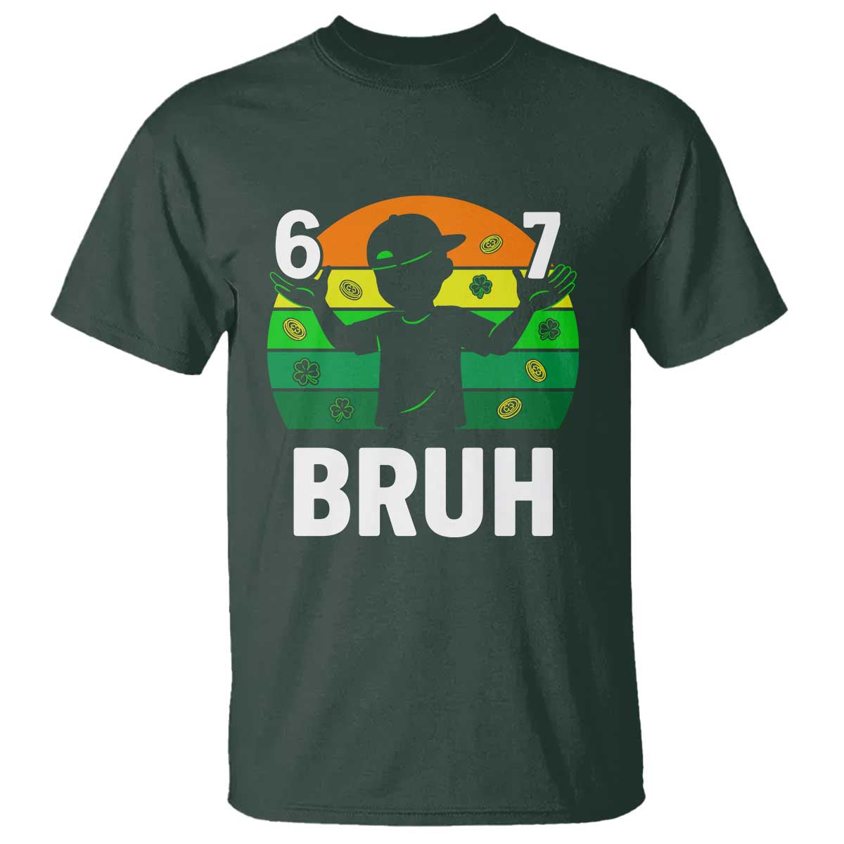 67 Bruh St Patricks Day T Shirt Funny Six Seven Boys Kids Meme TS14 Dark Forest Green Print Your Wear