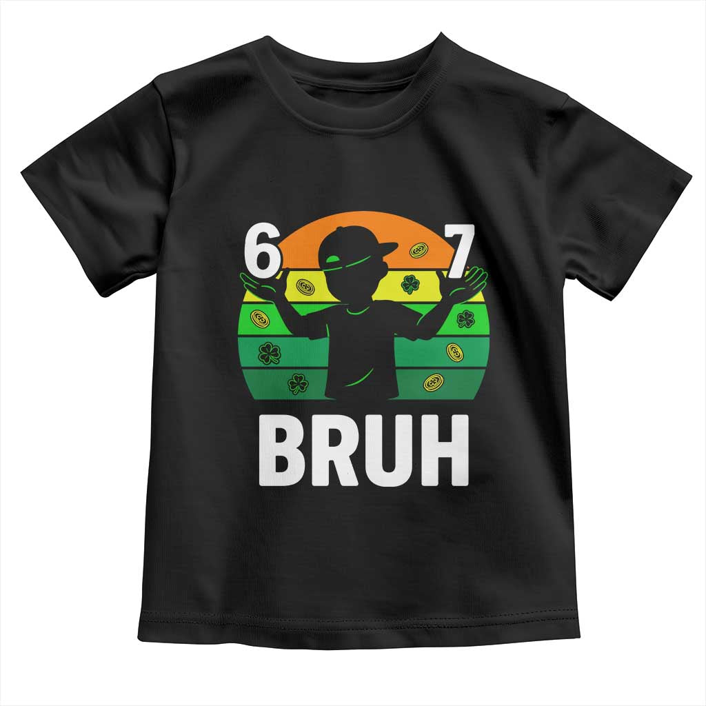 67 Bruh St Patricks Day Toddler T Shirt Funny Six Seven Boys Kids Meme TS14 Black Print Your Wear